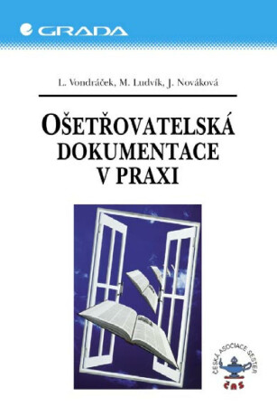 Ošetřovatelská dokumentace v praxi - Lubomír Vondráček,Miloslav Ludvík,Jana Nováková
