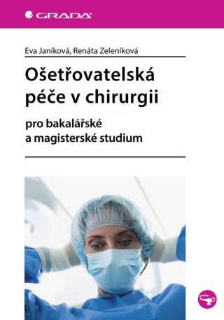 Ošetřovatelská péče v chirurgii - Eva Janíková,Renáta Zeleníková