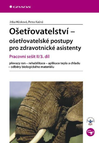 Ošetřovatelství - ošetřovatelské postupy pro zdravotnické asistenty - Jitka Hůsková,Petra Kašná