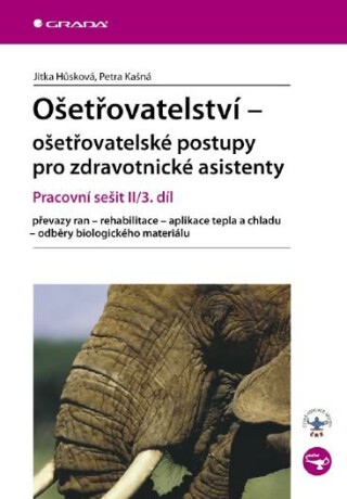 Ošetřovatelství - ošetřovatelské postupy pro zdravotnické asistenty - Jitka Hůsková,Petra Kašná