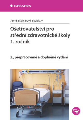 Ošetřovatelství pro střední zdravotnické školy - 1. ročník - Jarmila Kelnarová,kolektiv a