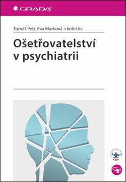 Ošetřovatelství v psychiatrii - Eva Marková,Tomáš Petr