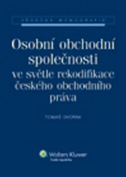 Osobní obchodní společnosti ve světle rekodifikace českého obchodního práva - Tomáš Dvořák