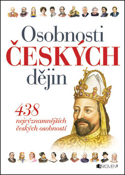 Osobnosti českých dějin - Petr Čornej,Milan Kuna,Pavel Bělina,Veronika Volhejnová,Jiří Fidler,Alena Wagnerová,Martin Kvítek,Vlasta Čiháková-Noshirová,Eva Lesná