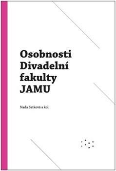 Osobnosti Divadelní fakulty JAMU - kolektiv autorů,Naďa Satková