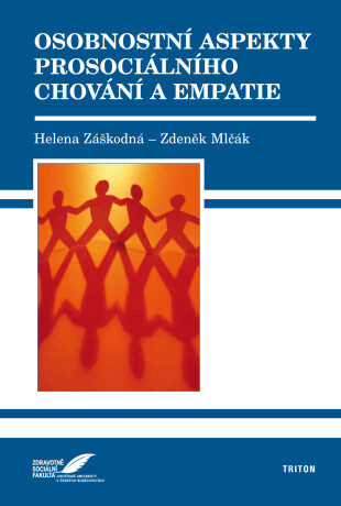 Osobnostní aspekty prosociálního chování a empatie - Helena Záškodná,Zdeněk Mlčák