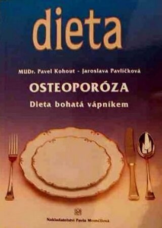 Osteoporóza - Dieta bohatá vápníkem - Pavel Kohout,Jaroslava Pavlíčková