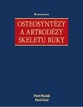 Osteosyntézy a artrodézy skeletu ruky - Pavel Maňák,Pavel Dráč