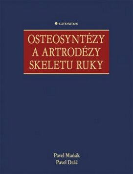 Osteosyntézy a artrodézy skeletu ruky - Maňák Pavel, Pavel Dráč
