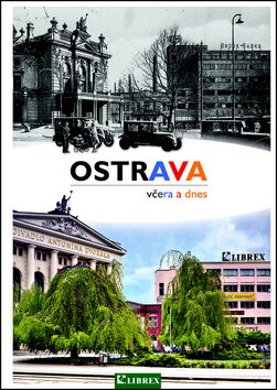 Ostrava včera a dnes - Karel Jiřík,B. Renner,M. Kroček