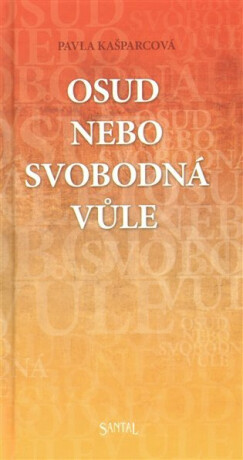 Osud nebo svobodná vůle - Pavla Kašparcová
