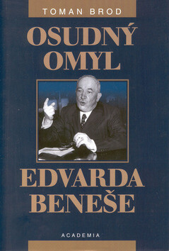 Osudný omyl Edvarda Beneše 1939 - 1948 - Toman Brod