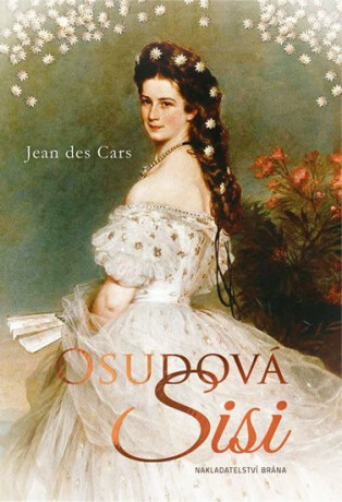 Osudová Sisi - Jean des Cars