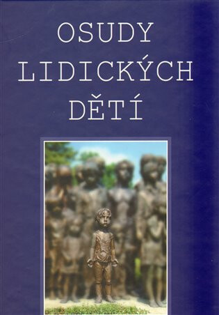 Osudy lidických dětí - Jolana Macková,Ivan Ulrych