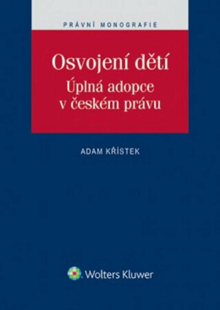 Osvojení dětí. Úplná adopce v českém právu - Adam Křístek