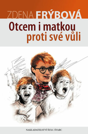 Otcem i matkou proti své vůli - Zdena Frýbová