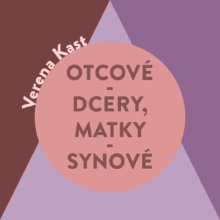 Otcové – dcery, matky – synové - Verena Kast