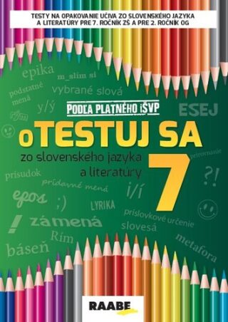 oTestuj sa zo slovenského jazyka a literatúry 7 - Zuzana Bartošová, Libuša Bednáriková, Veronika Burčíková