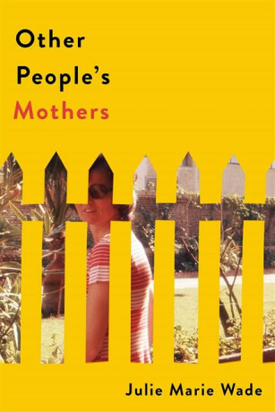 Other People's Mothers - Julie Marie Wade