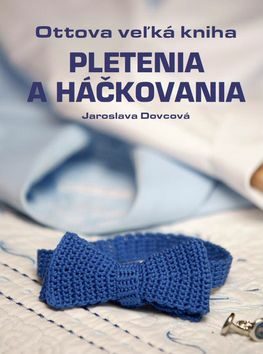 Pletenie a háčkovanie - Jaroslava Dovcová