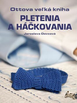 Pletenie a háčkovanie - Jaroslava Dovcová