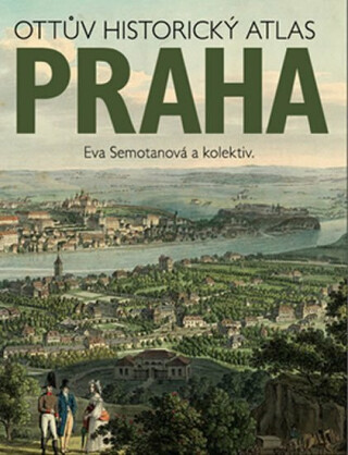 Ottův historický atlas Praha - Eva Semotanová
