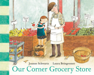 Our Corner Grocery Store - Joanne Schwartz,Laura Beingessner