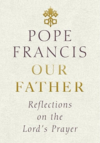 Our Father - Pope Francis