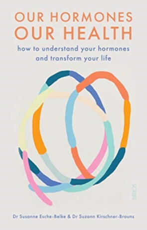 Our Hormones, Our Health - Dr. Susanne Esche-Belke,Dr. Suzann Kirschner-Brouns