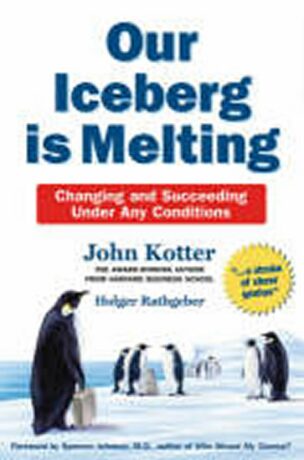 Our Iceberg is Melting - John P. Kotter