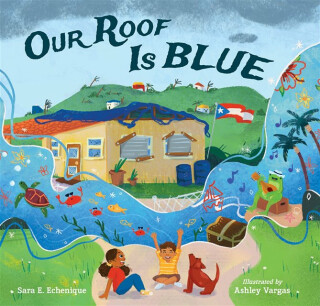Our Roof Is Blue - Ashley Vargas,Sara E. Echenique