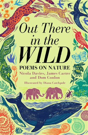 Out There in the Wild - Nicola Davies,Dom Conlon,James Carter