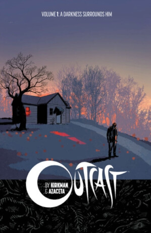 Outcast by Kirkman & Azaceta Volume 1: A Darkness Surrounds Him - Robert Kirkman