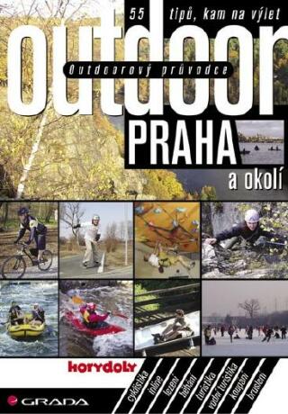 Outdoorový průvodce - Praha a okolí - Jakub Turek,kolektiv a
