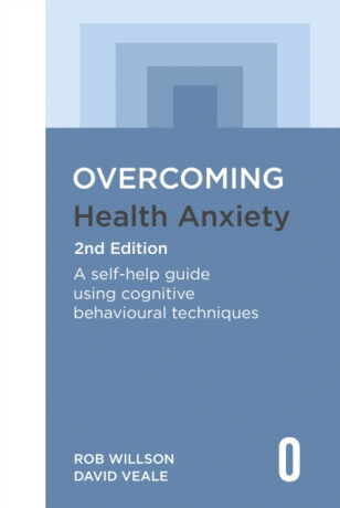 Overcoming Health Anxiety 2nd Edition - Rob Willson,David Veale
