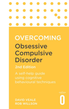 Overcoming Obsessive Compulsive Disorder, 2nd Edition - Rob Willson,David Veale