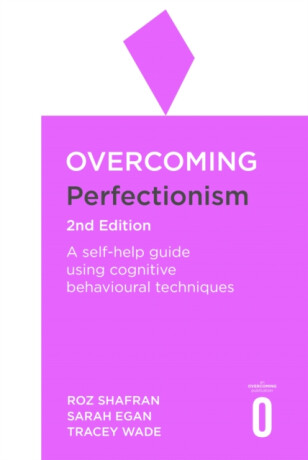 Overcoming Perfectionism 2nd Edition - Roz Shafranová,Tracey Wade,Sarah Egan