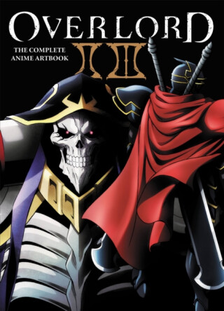 Overlord: The Complete Anime Artbook II III - Abigail Blackman,Jordan Taylor,Hobby Book Editorial Department
