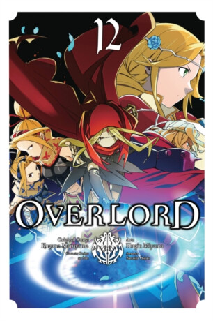 Overlord, Vol. 12 (manga) - Maruyama Kugane,So-Bin So-Bin,Emily Balistrieri,Satoshi Oshio,Hugin Miyama
