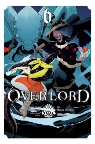 Overlord, Vol. 6 (manga) - Maruyama Kugane,So-Bin So-Bin,Emily Balistrieri,Satoshi Oshio,Hugin Miyama