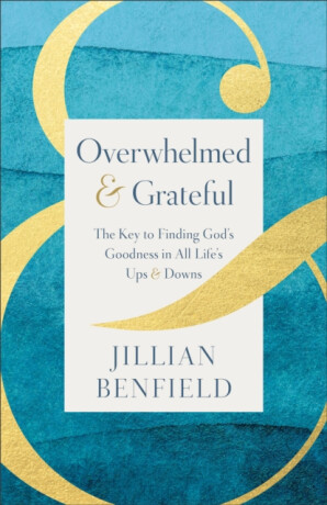 Overwhelmed & Grateful - Jillian Benfield