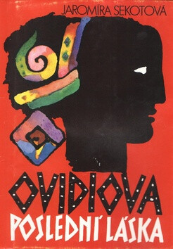 Ovidiova poslední láska - Jaromíra Sekotová