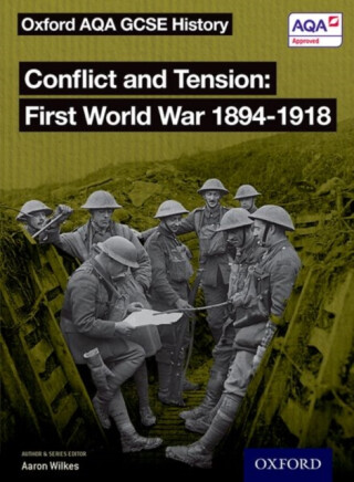 Oxford AQA GCSE History: Conflict and Tension First World War 1894-1918 Student Book - 