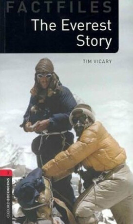Oxford Bookworms Factfiles 3 The Everest Story (New Edition) - Tim Vicary