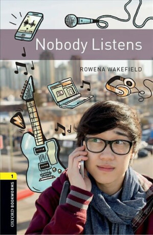 Oxford Bookworms Library 1 Nobody Listens  (New Edition) - Wakefield Rowena