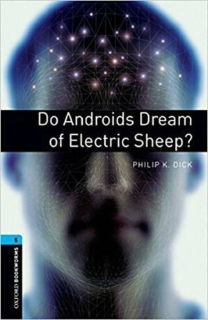Oxford Bookworms Library: Level 5: Do Androids Dream of Electric Sheep? - Andy Hopkins,Philip Dick,Joc Potter