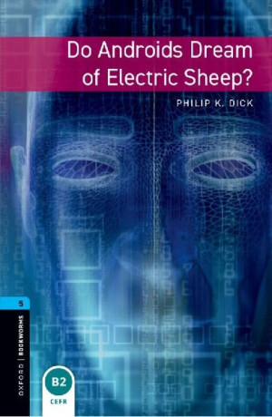 Oxford Bookworms Library: Level 5: Do Androids Dream of Electric Sheep? - Andy Hopkins,Philip Dick,Joc Potter