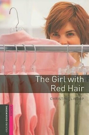 Oxford Bookworms Library Starter The Girl with the Red Hair (New Edition) - Christine Lindop