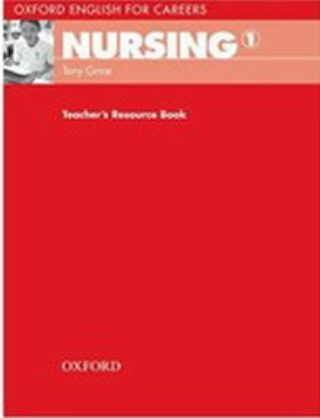 Oxford English for Careers Nursing 1 Teacher´s Resource Book - Grice Tony