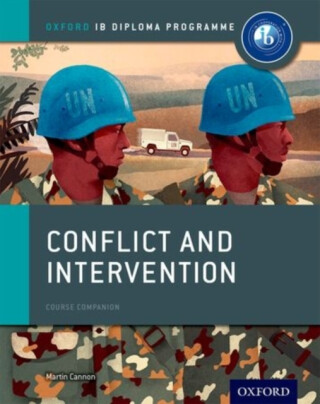 Oxford IB Diploma Programme: Conflict and Intervention Course Companion - Martin Cannon
